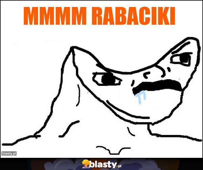 Mmmm rabaciki