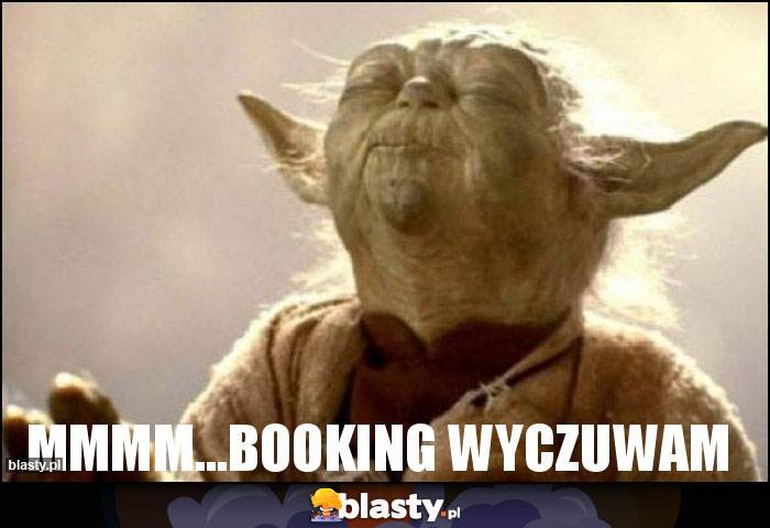 mmmm...booking wyczuwam