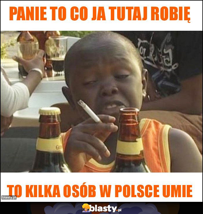 Panie to co ja tutaj robię