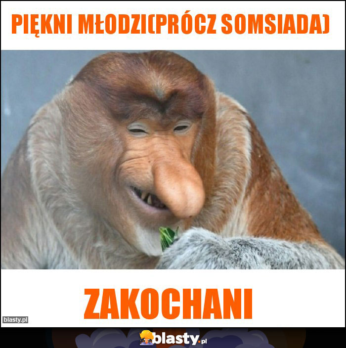 Piękni Młodzi(prócz somsiada)