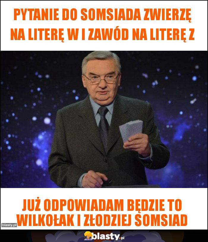 Pytanie do somsiada zwierzę na literę w i zawód na literę z