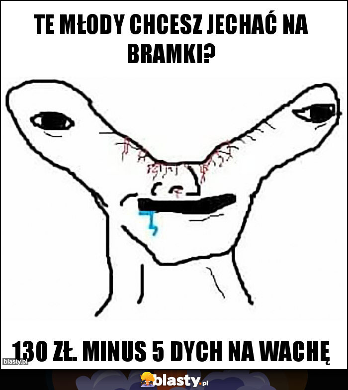 Te młody chcesz jechać na bramki?