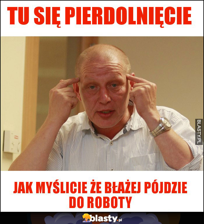 Tu się pierdolnięcie