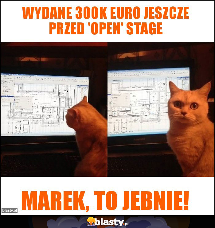 Wydane 300k Euro jeszcze przed 'open' stage