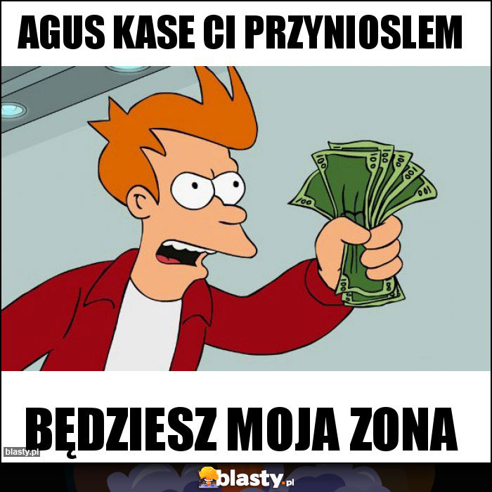 Agus kase Ci przynioslem