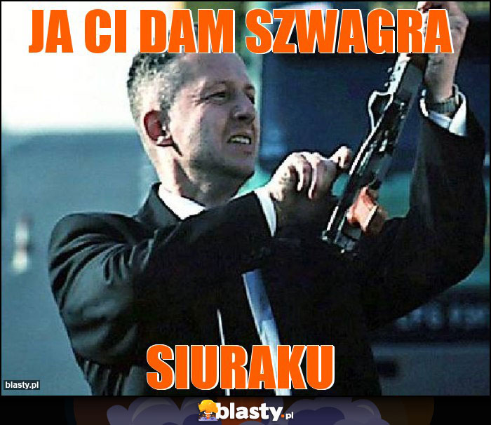 Ja ci dam szwagra