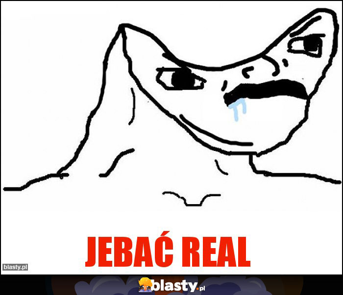 Jebać Real