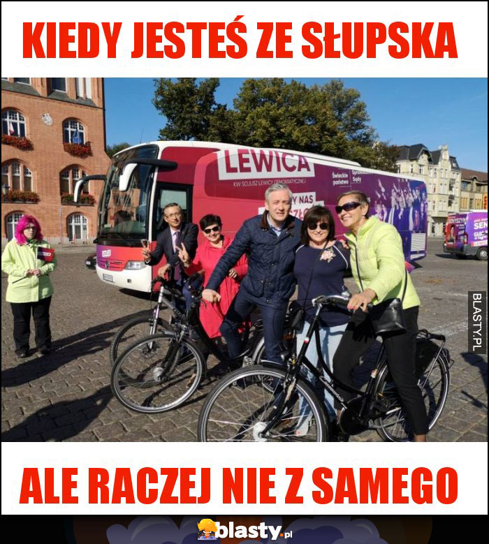 kiedy jesteś ze słupska