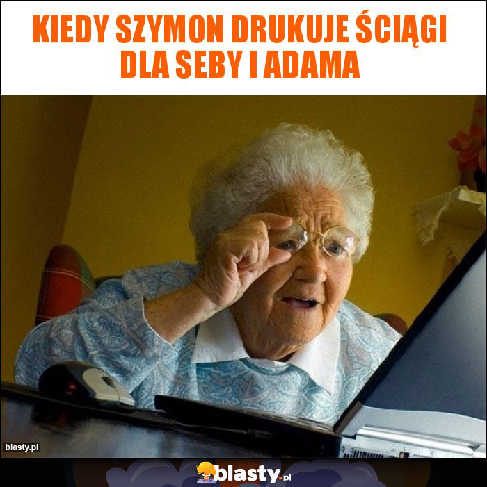 Kiedy Szymon drukuje ściągi dla seby i Adama