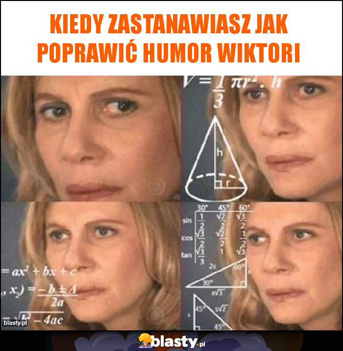 Kiedy zastanawiasz jak poprawić humor Wiktori