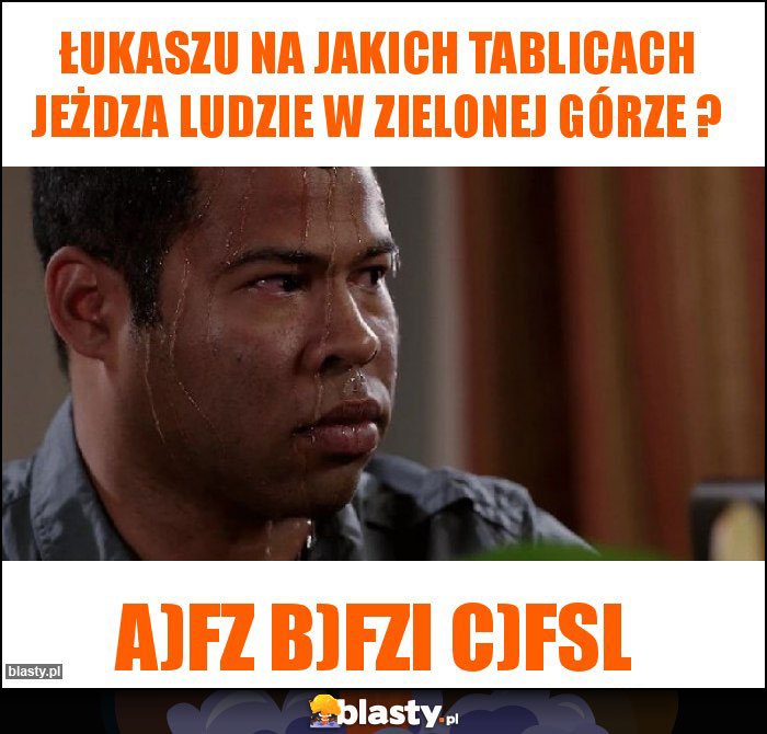 Łukaszu na jakich tablicach jeżdza ludzie w Zielonej Górze ?