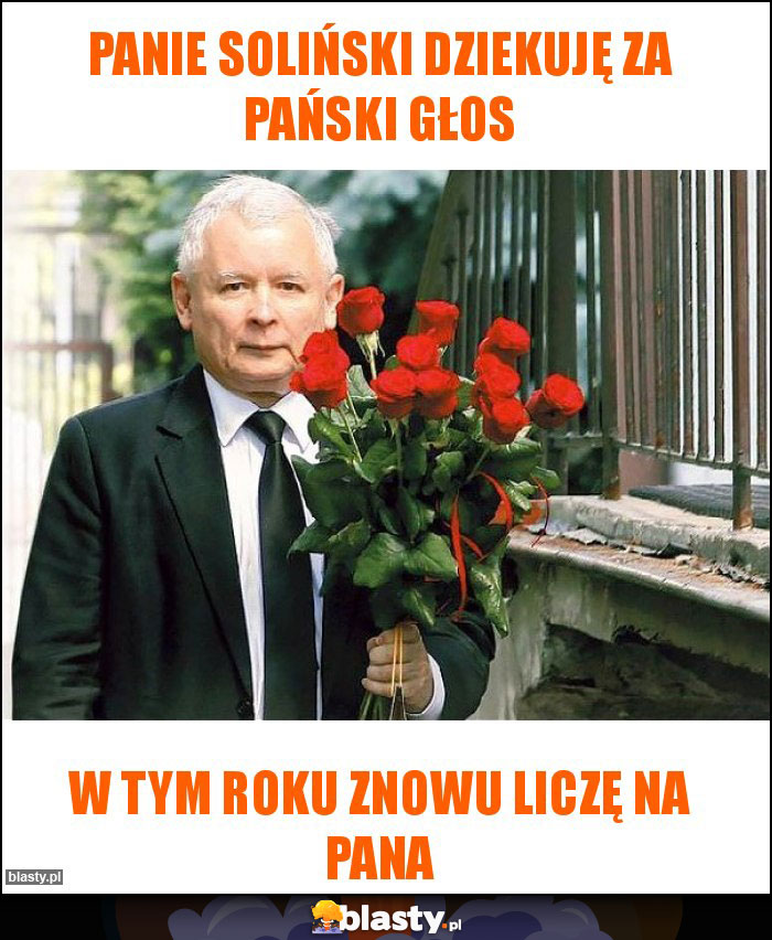 Panie soliński dziekuję za pański głos