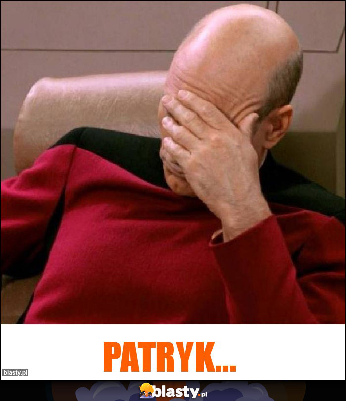 Patryk...