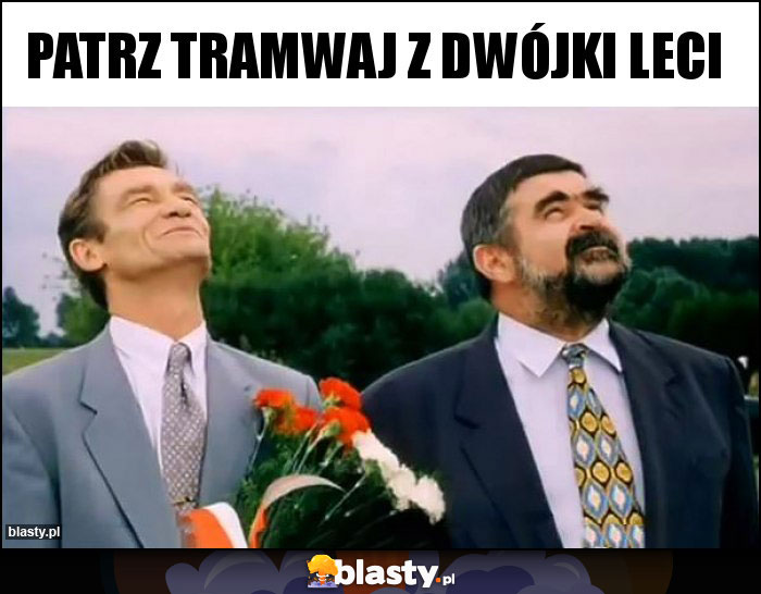 Patrz tramwaj z dwójki leci