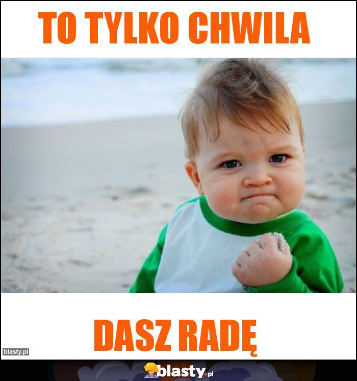 To tylko chwila