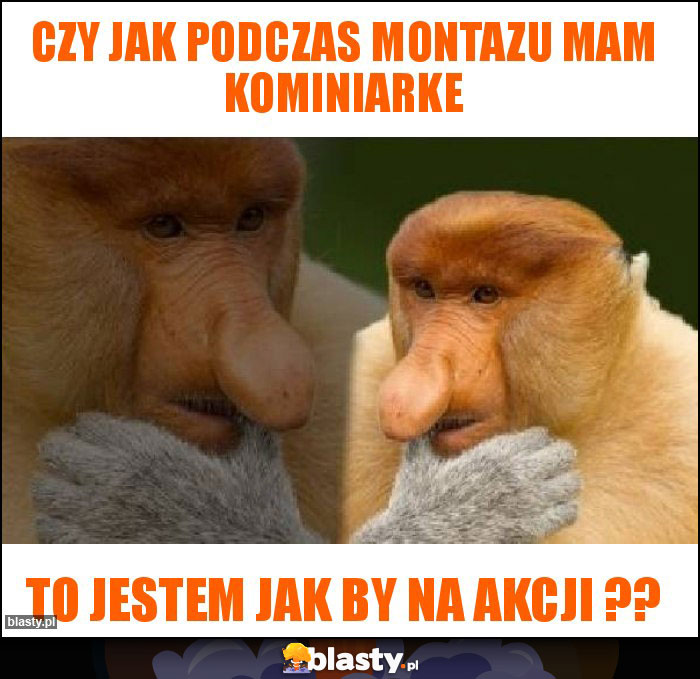 CZY JAK PODCZAS MONTAZU MAM KOMINIARKE