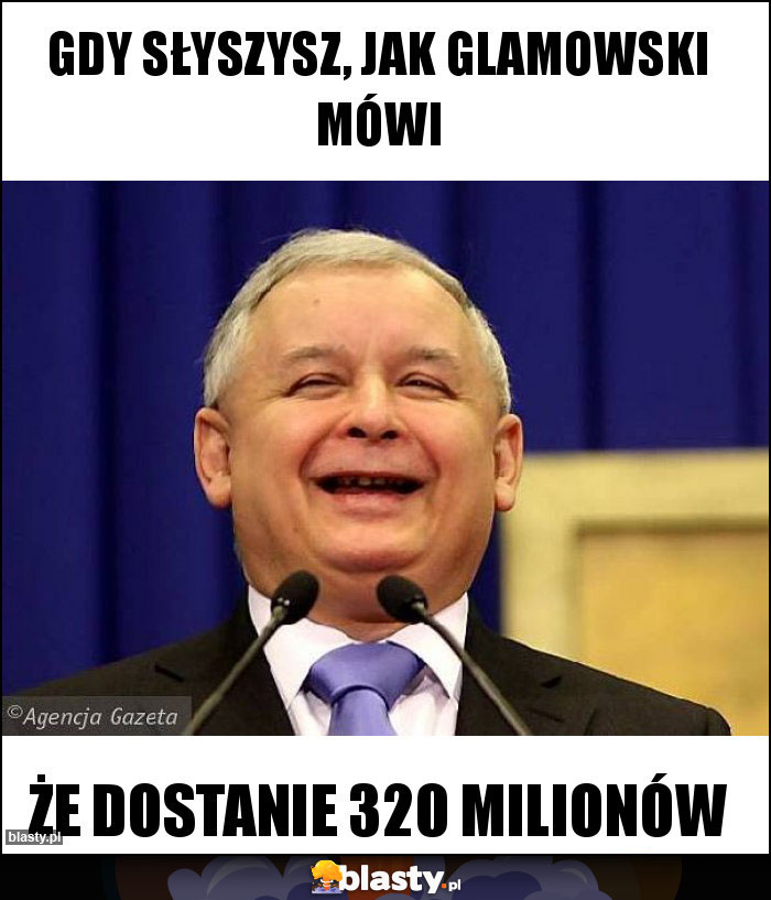 Gdy słyszysz, jak Glamowski mówi