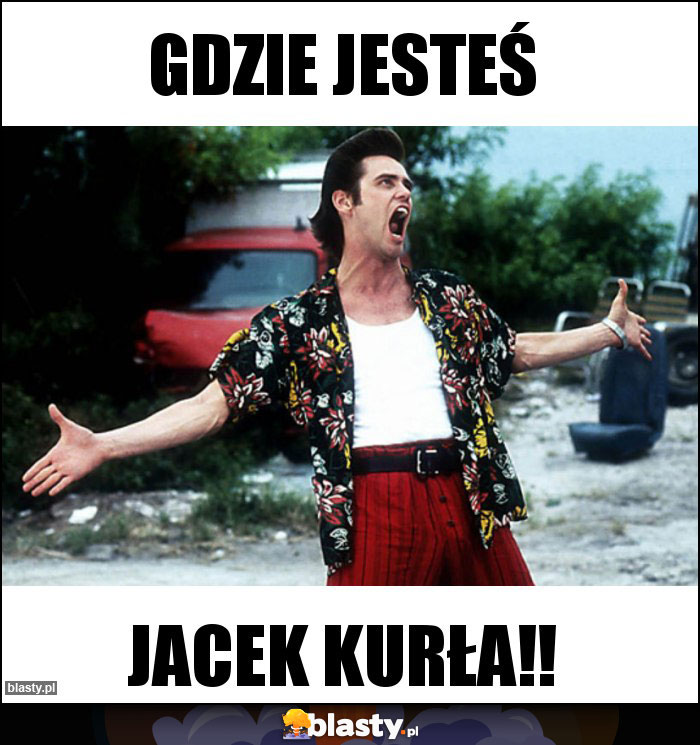 Gdzie jesteś