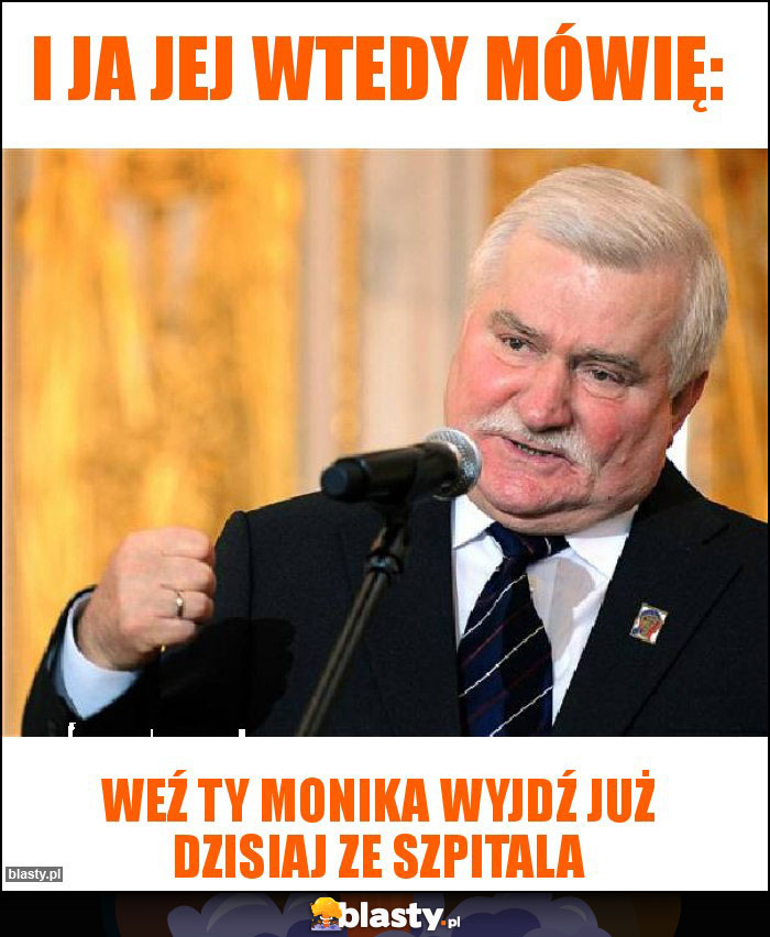 I ja jej wtedy mówię: