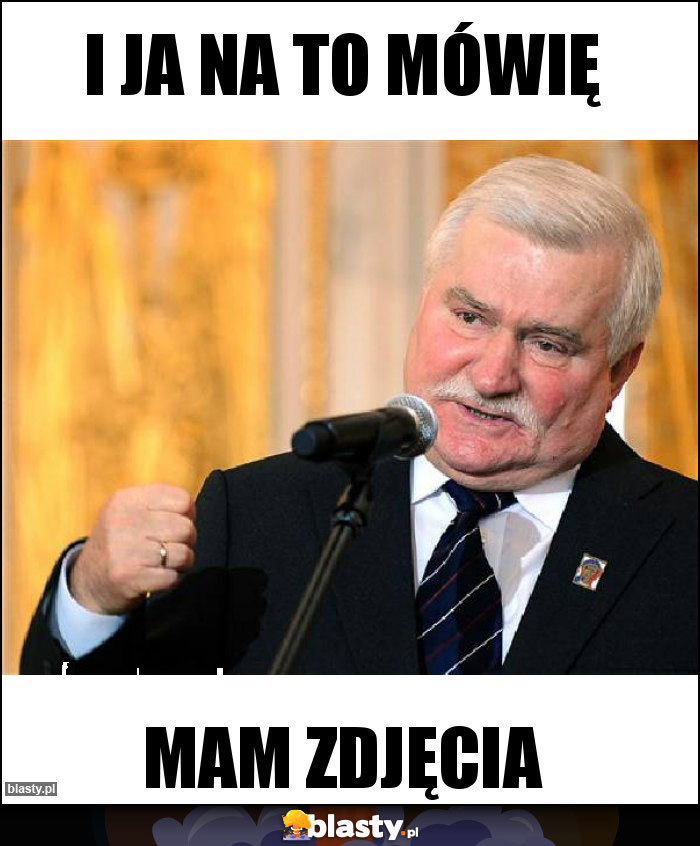 I ja na to mówię