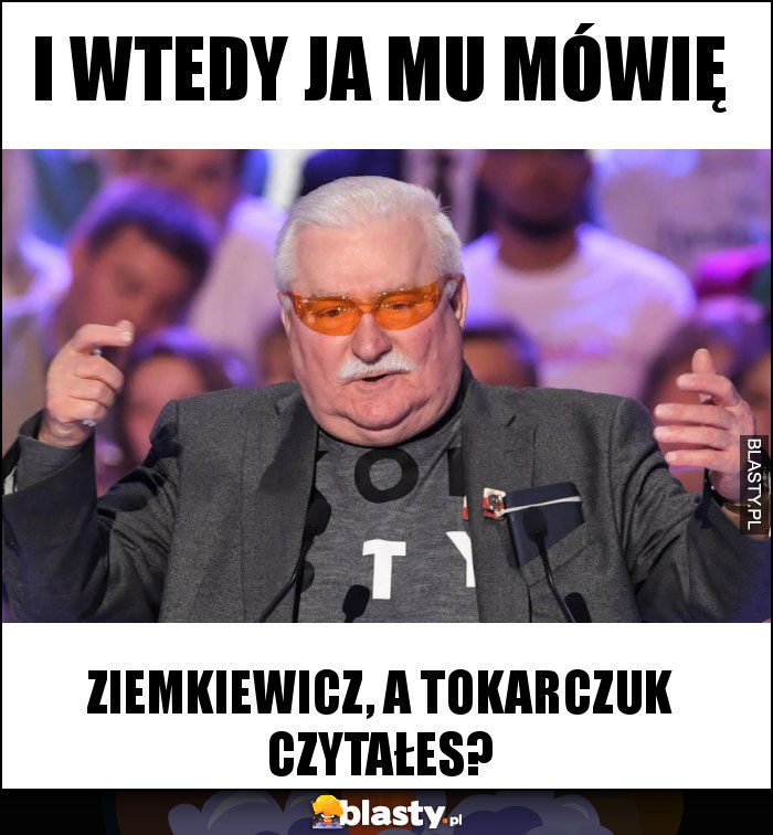 I wtedy ja mu mówię