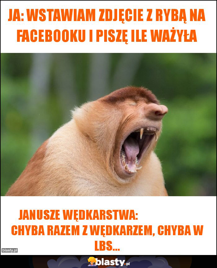 Ja: Wstawiam zdjęcie z rybą na facebooku i piszę ile ważyła