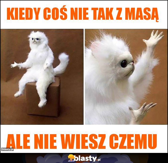 kiedy coś nie tak z masą