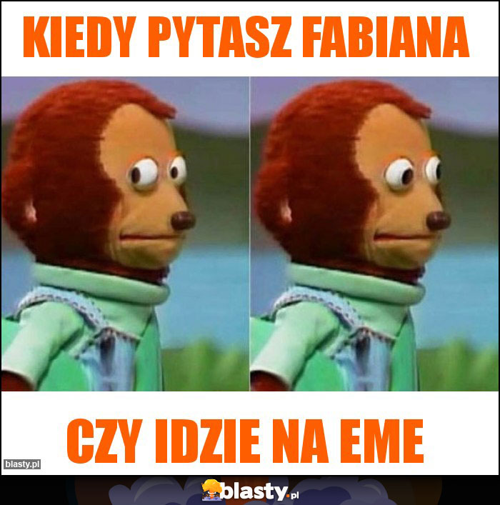 Kiedy pytasz Fabiana