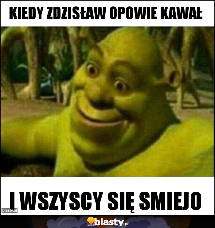 Kiedy Zdzisław opowie kawał