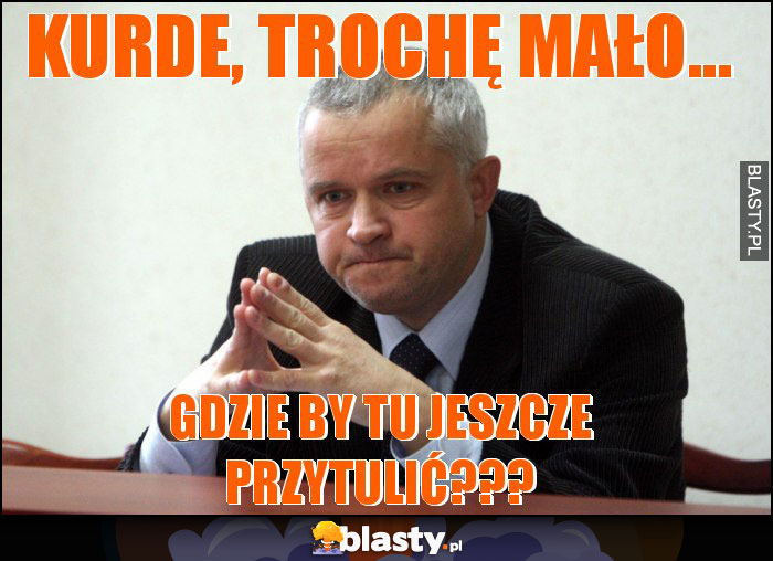 kurde, trochę mało...