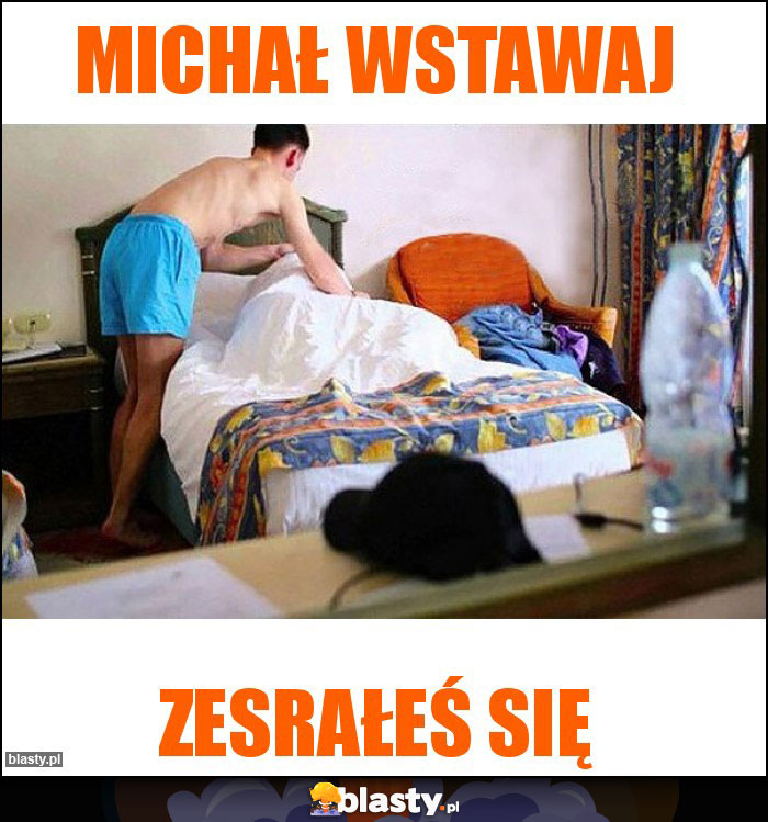 Michał wstawaj