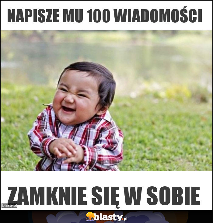 Napisze mu 100 wiadomości