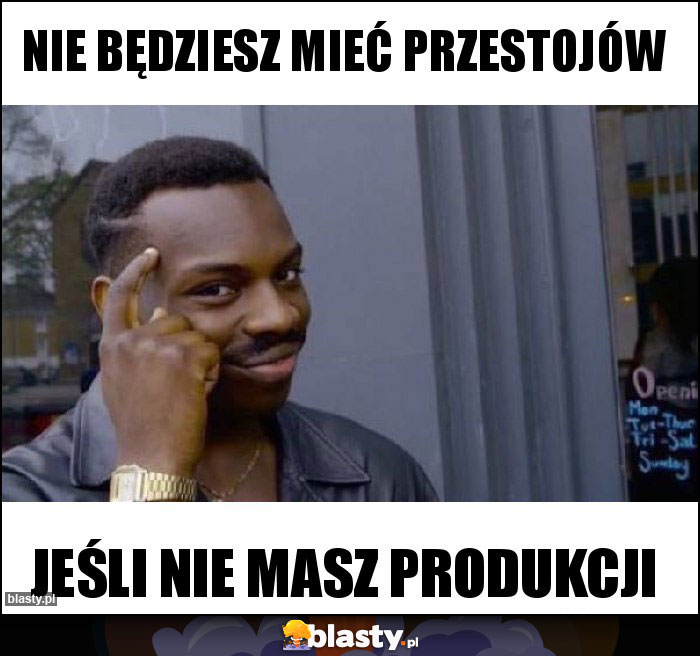 Nie będziesz mieć przestojów