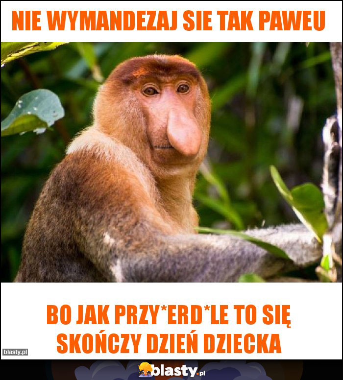 Nie wymandezaj sie tak Paweu