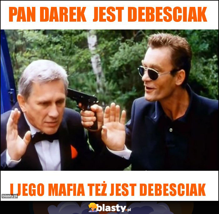 Pan Darek  jest debesciak