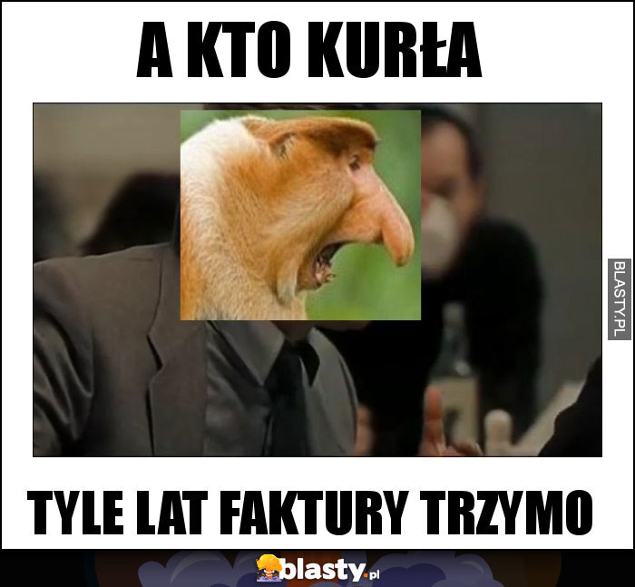 A kto kurła