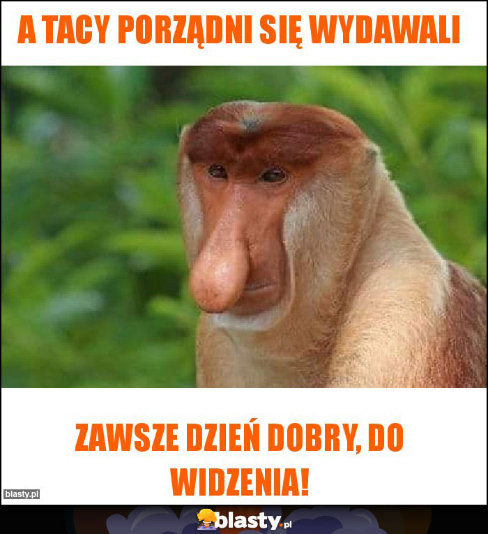 A tacy porządni się wydawali