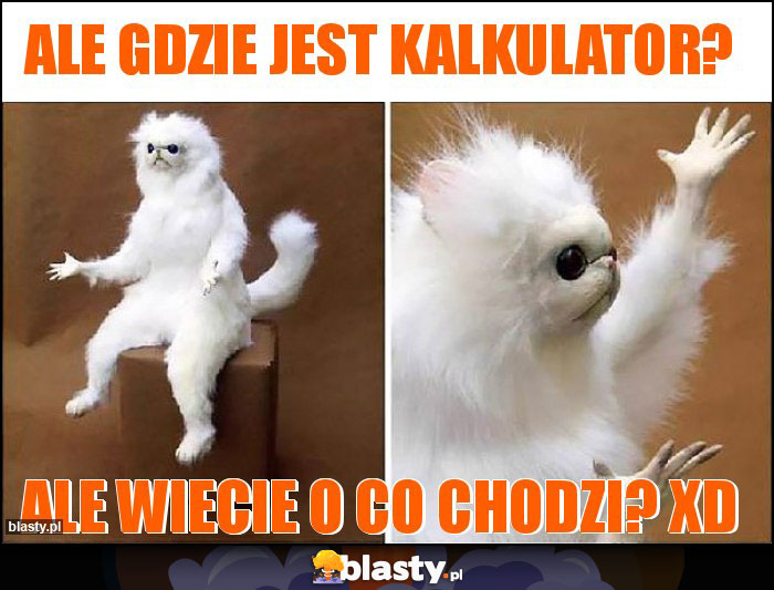 Ale gdzie jest kalkulator?