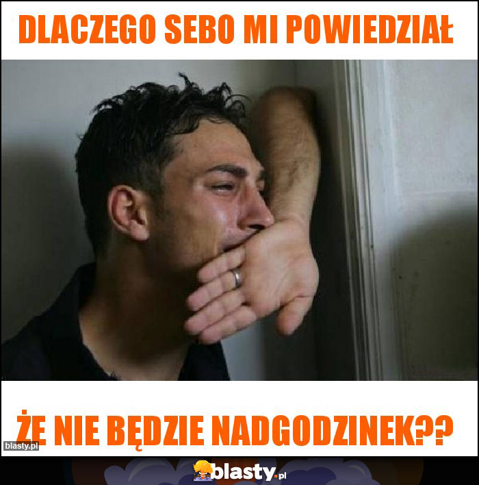 Dlaczego Sebo mi powiedział