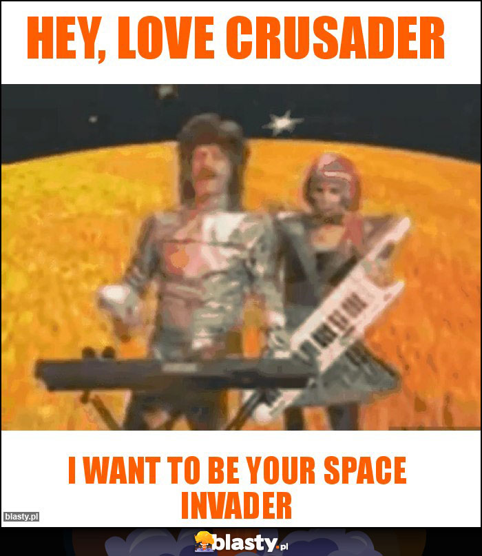 Hey, love crusader