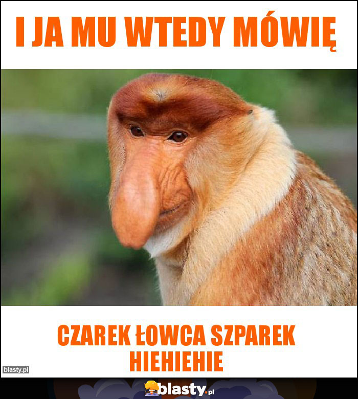 I JA MU WTEDY MÓWIĘ