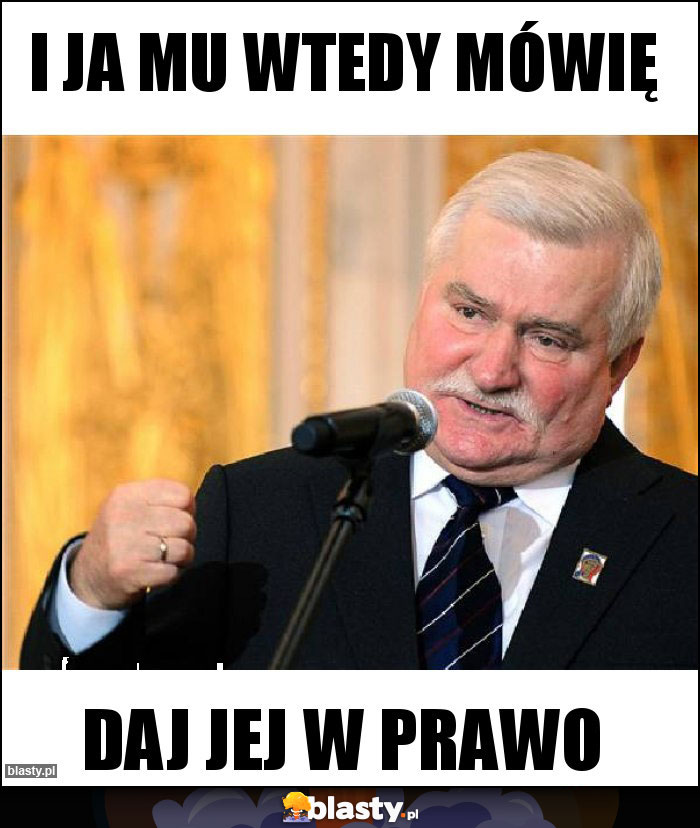 I ja mu wtedy mówię