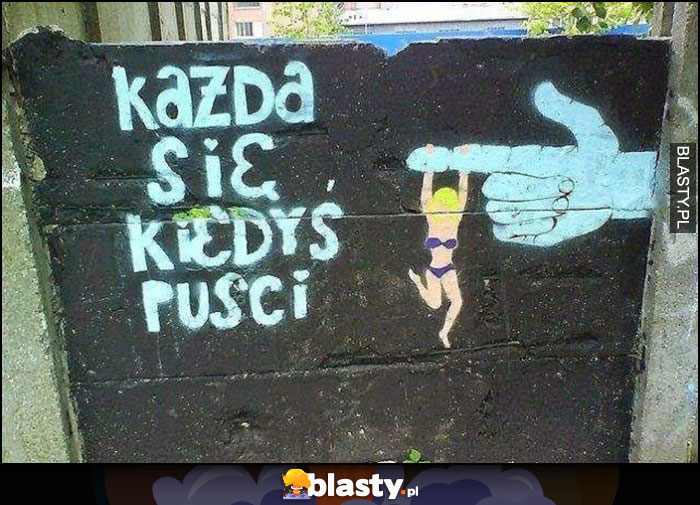 Każda się kiedyś puści na murze