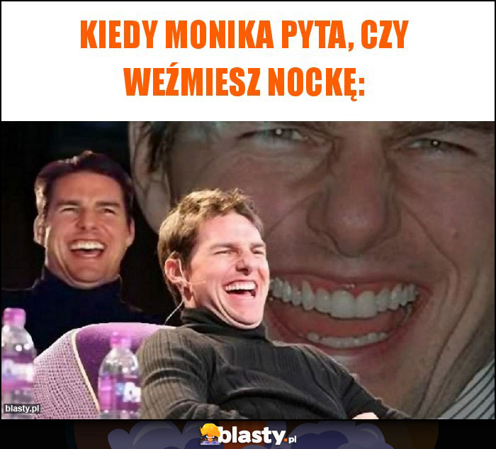 Kiedy Monika pyta, czy weźmiesz nockę: