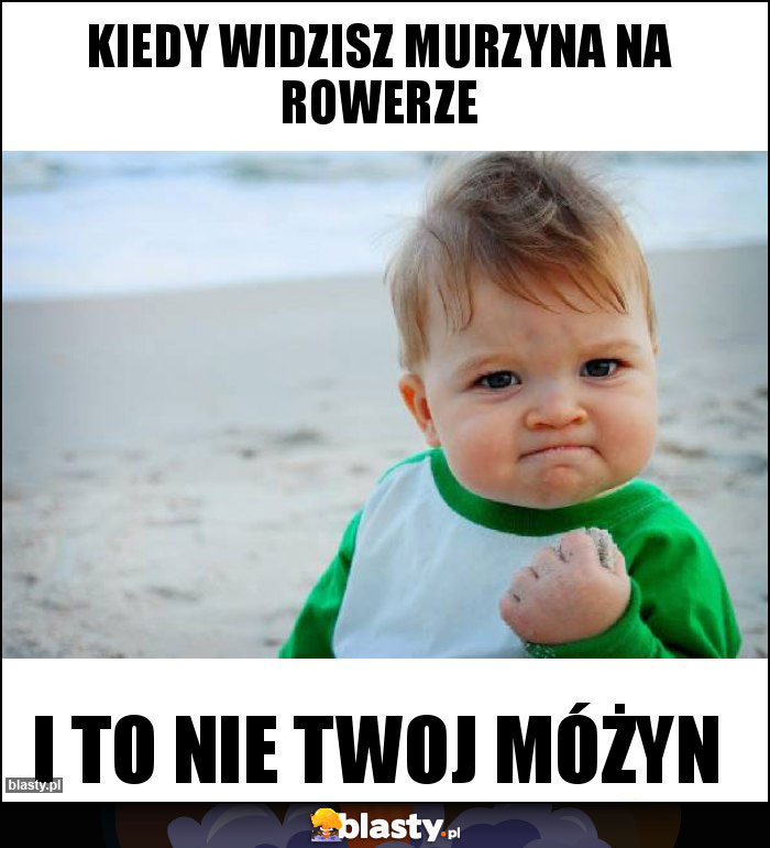 Kiedy widzisz murzyna na rowerze