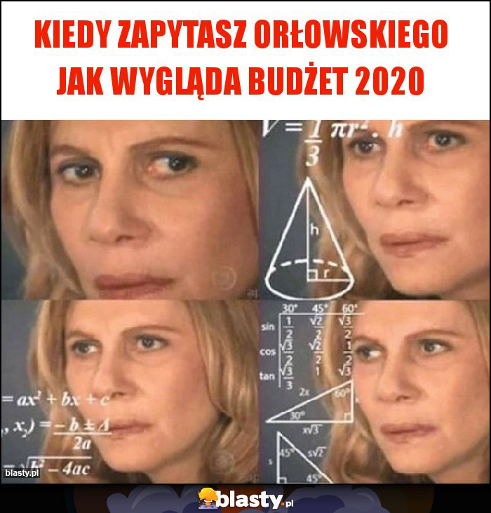 Kiedy zapytasz Orłowskiego jak wygląda budżet 2020