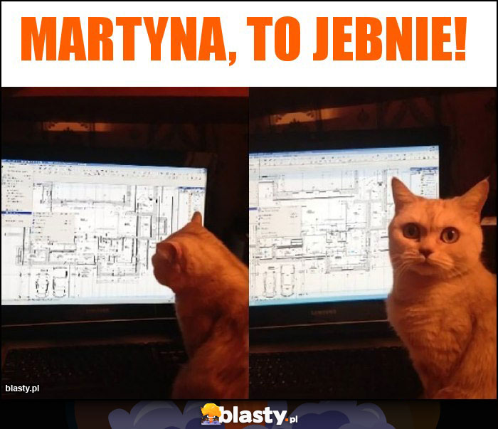 Martyna, to jebnie!