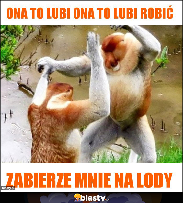 Ona to lubi ona to lubi robić