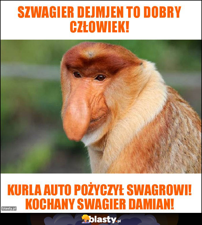 Szwagier Dejmjen to dobry człowiek!