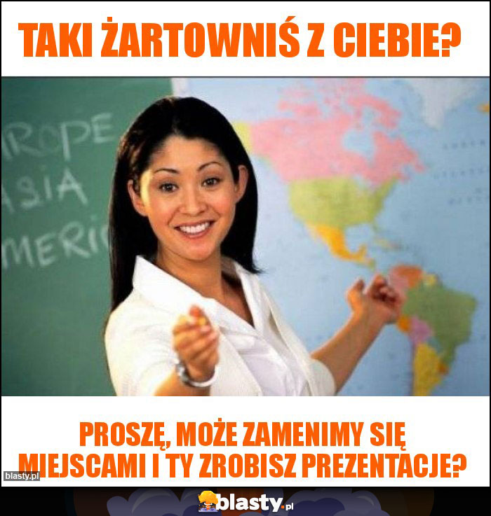 Taki żartowniś z ciebie?